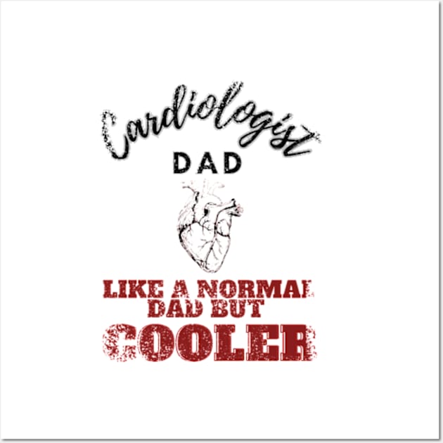 cardiologist dad like a normal dad but cooler Wall Art by GraphGeek